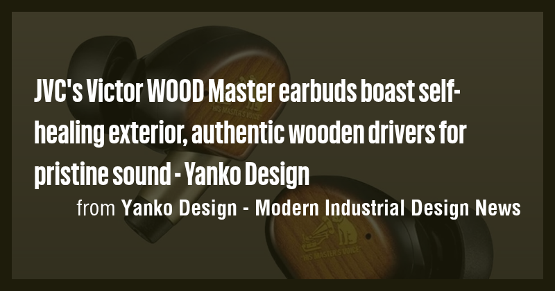 JVC's Victor WOOD Master earbuds boast self-healing exterior, authentic ...
