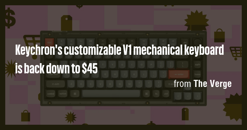 Keychron's customizable V1 mechanical keyboard is back down to $45 ...