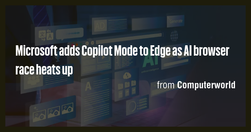 Microsoft adds Copilot Mode to Edge as AI browser race heats up - Briefly