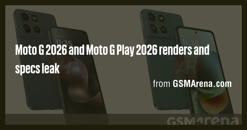 Moto G 2026 And Moto G Play 2026 Renders And Specs Leak Briefly Picture