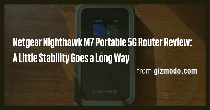 Netgear Nighthawk M7 Portable 5G Router Review: A Little Stability Goes ...