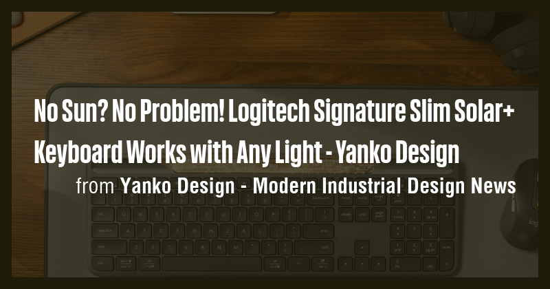 No Sun? No Problem! Logitech Signature Slim Solar+ Keyboard Works with ...