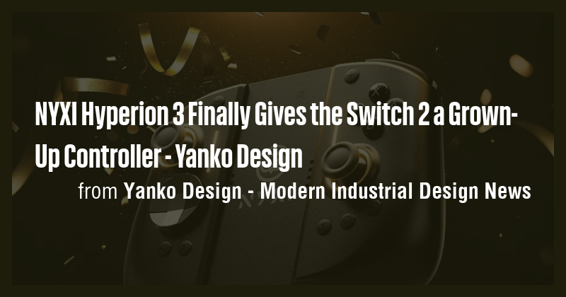 NYXI Hyperion 3 Finally Gives the Switch 2 a Grown-Up Controller ...