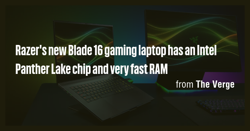 Razer's new Blade 16 gaming laptop has an Intel Panther Lake chip and ...