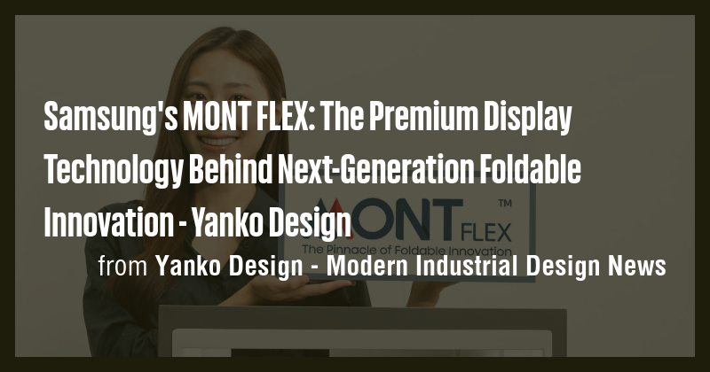 Samsung's MONT FLEX: The Premium Display Technology Behind Next ...