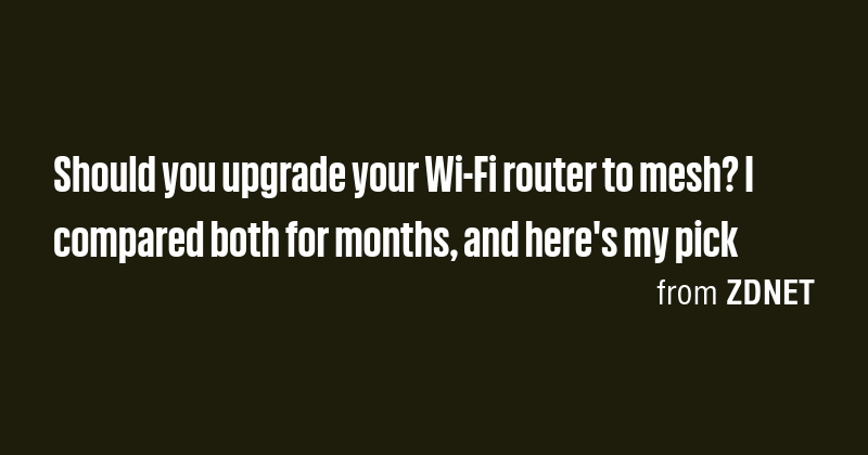 Should you upgrade your Wi-Fi router to mesh? I compared both for ...