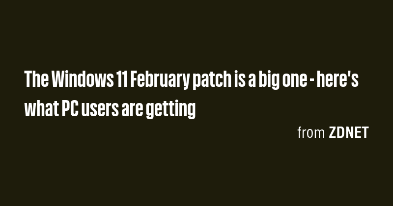 The Windows 11 February patch is a big one - here's what PC users are ...