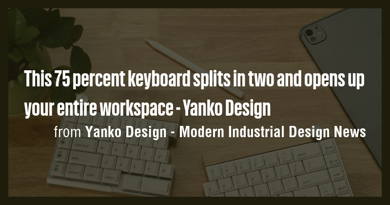This 75 percent keyboard splits in two and opens up your entire ...