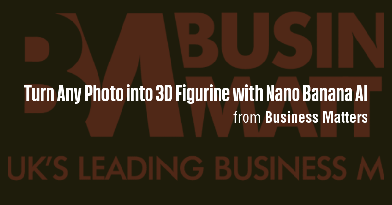 Turn Any Photo into 3D Figurine with Nano Banana AI - Briefly