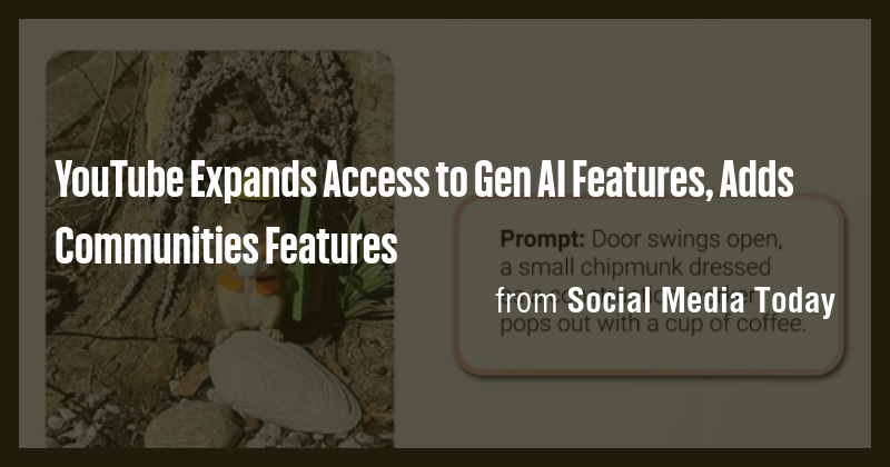 YouTube Expands Access to Gen AI Features, Adds Communities Features ...