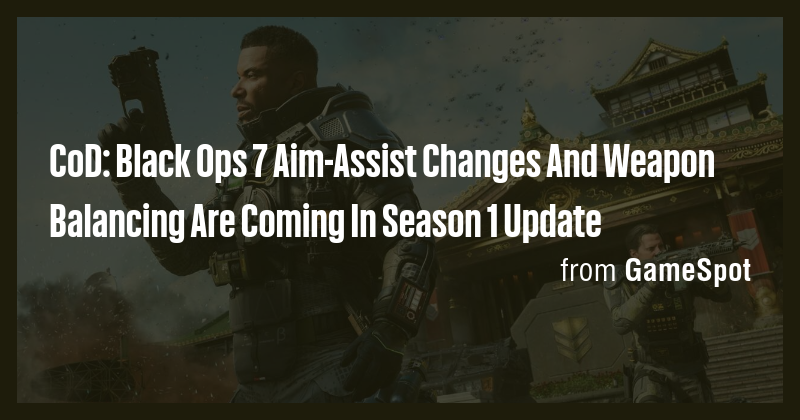 CoD: Black Ops 7 Aim-Assist Changes And Weapon Balancing Are Coming In ...