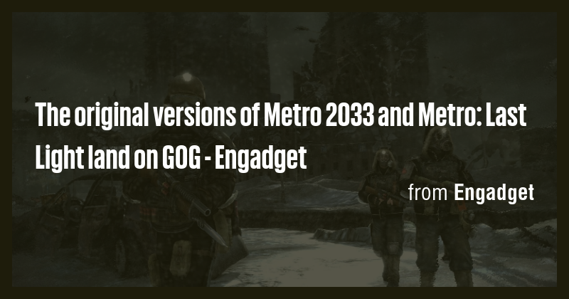 The original versions of Metro 2033 and Metro: Last Light land on GOG ...