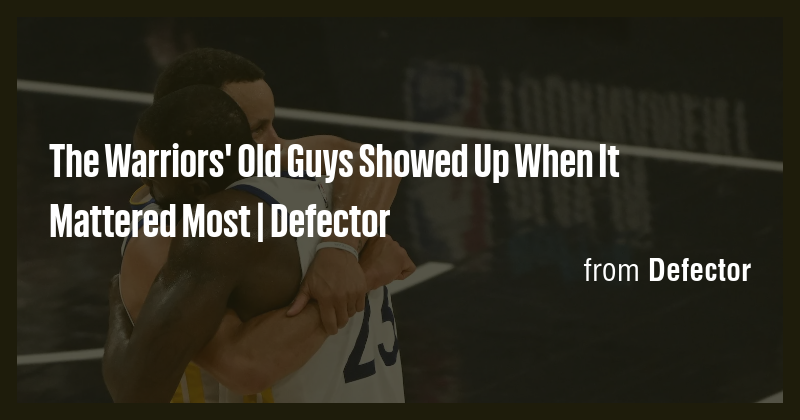 The Warriors' Old Guys Showed Up When It Mattered Most | Defector - Briefly