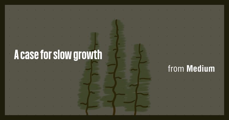 A case for slow growth - Briefly