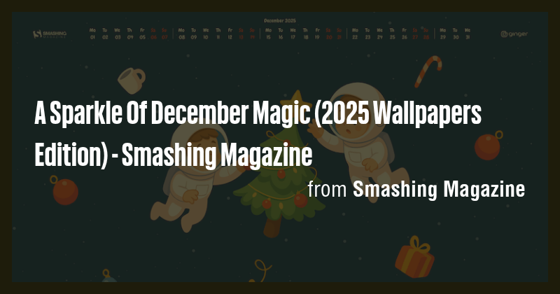 A Sparkle Of December Magic (2025 Wallpapers Edition) - Smashing ...