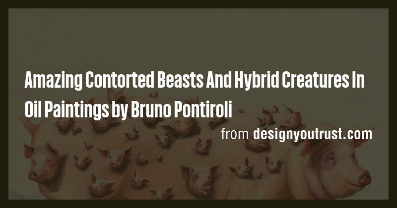 Amazing Contorted Beasts And Hybrid Creatures In Oil Paintings by Bruno ...