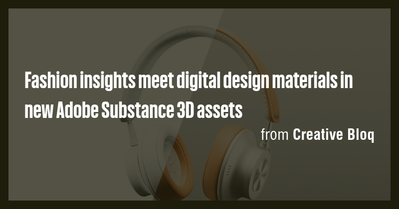 Fashion insights meet digital design materials in new Adobe Substance ...