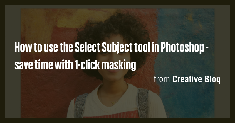 How to use the Select Subject tool in Photoshop - save time with 1 ...