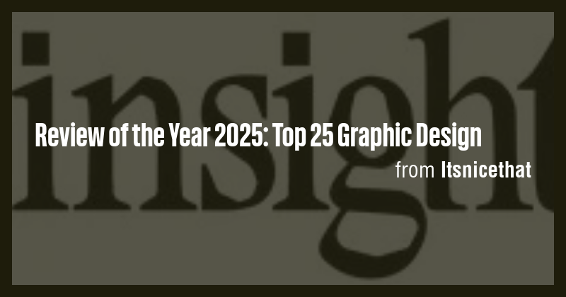 Review of the Year 2025: Top 25 Graphic Design - Briefly