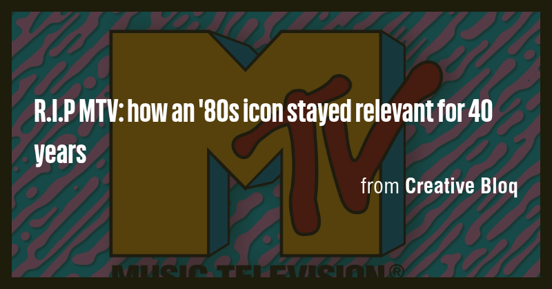 R.I.P MTV: how an '80s icon stayed relevant for 40 years - Briefly
