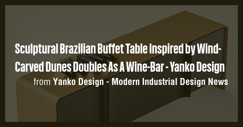 Sculptural Brazilian Buffet Table Inspired by Wind-Carved Dunes Doubles ...