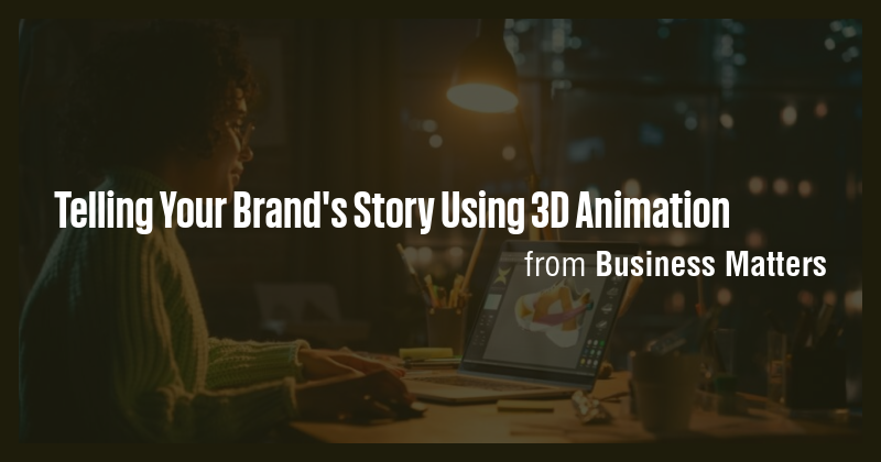 Telling Your Brand's Story Using 3D Animation - Briefly