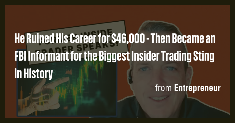 He Ruined His Career for $46,000 - Then Became an FBI Informant for the ...