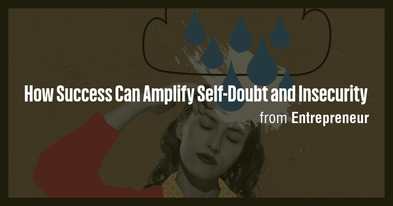 How Success Can Amplify Self-Doubt and Insecurity - Briefly