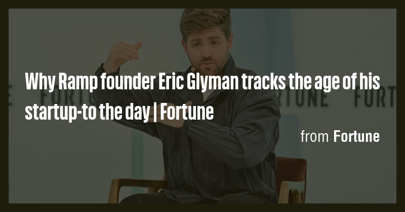 Why Ramp founder Eric Glyman tracks the age of his startup-to the day ...