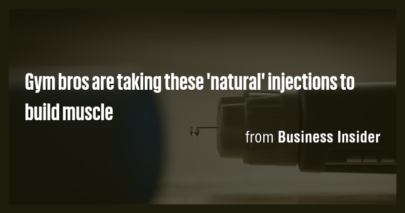 Gym bros are taking these 'natural' injections to build muscle - Briefly
