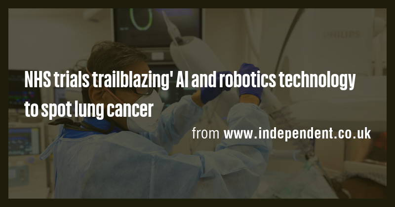 NHS trials trailblazing' AI and robotics technology to spot lung cancer ...