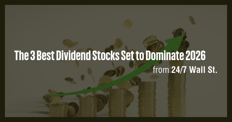 The 3 Best Dividend Stocks Set to Dominate 2026 - Briefly