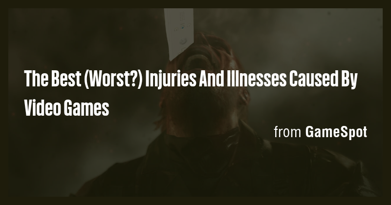 The Best (Worst?) Injuries And Illnesses Caused By Video Games - Briefly
