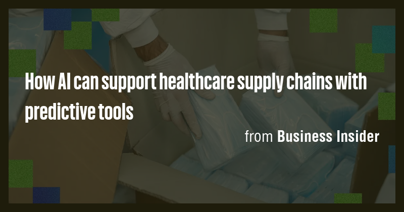 How AI can support healthcare supply chains with predictive tools - Briefly
