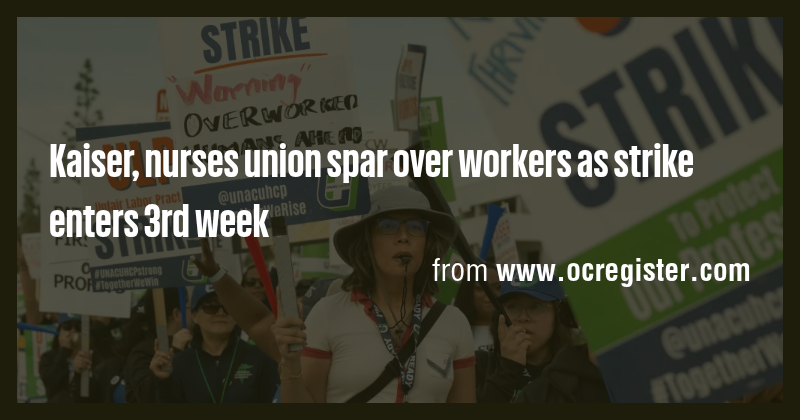 Kaiser, nurses union spar over workers as strike enters 3rd week - Briefly