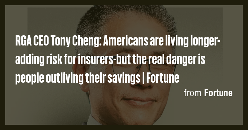RGA CEO Tony Cheng: Americans are living longer-adding risk for ...