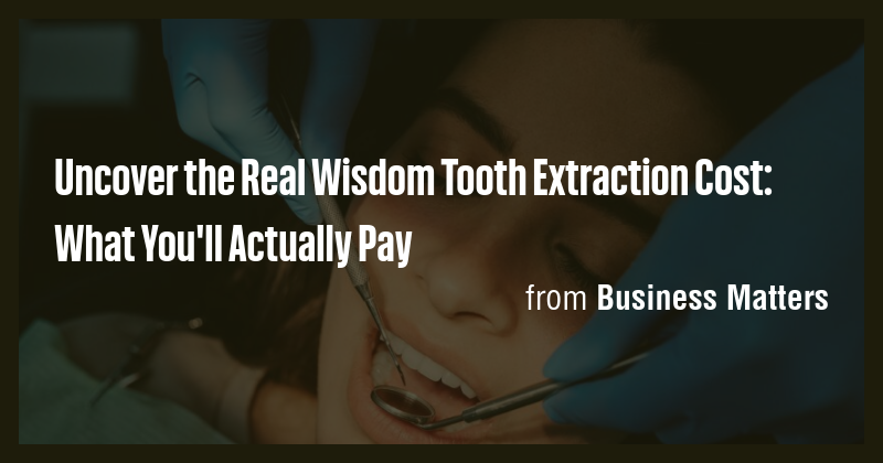 Uncover the Real Wisdom Tooth Extraction Cost: What You'll Actually Pay ...
