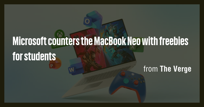 Microsoft counters the MacBook Neo with freebies for students - Briefly
