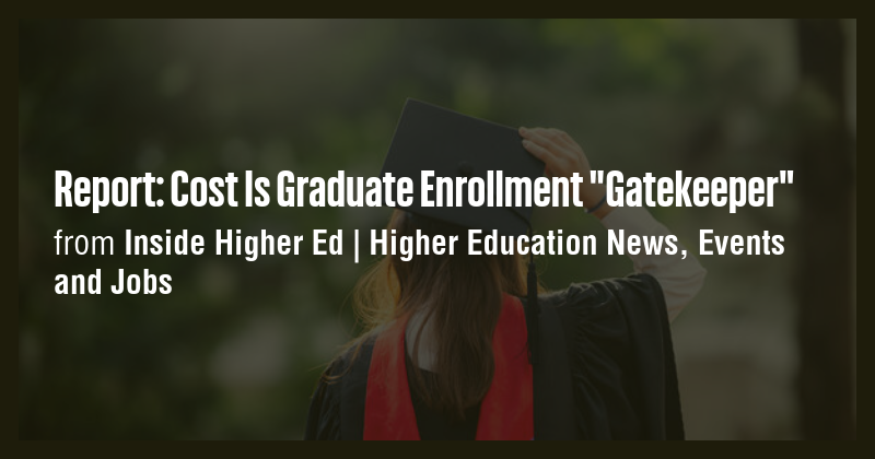 Report: Cost Is Graduate Enrollment 