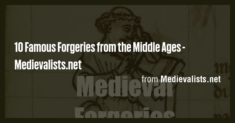10 Famous Forgeries from the Middle Ages - Medievalists.net - Briefly