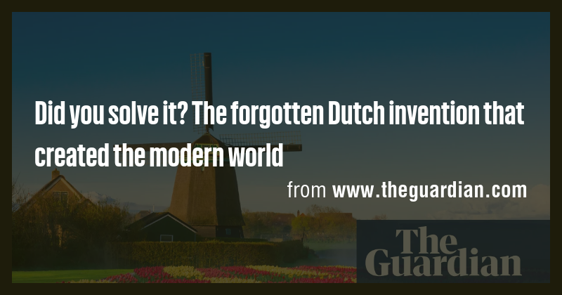 Did you solve it? The forgotten Dutch invention that created the modern ...