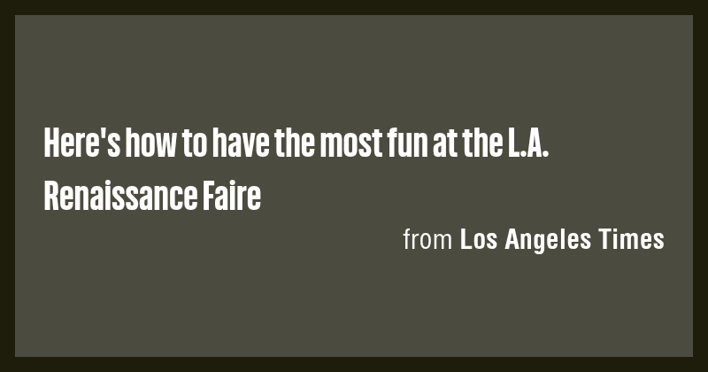Here's how to have the most fun at the L.A. Renaissance Faire - Briefly
