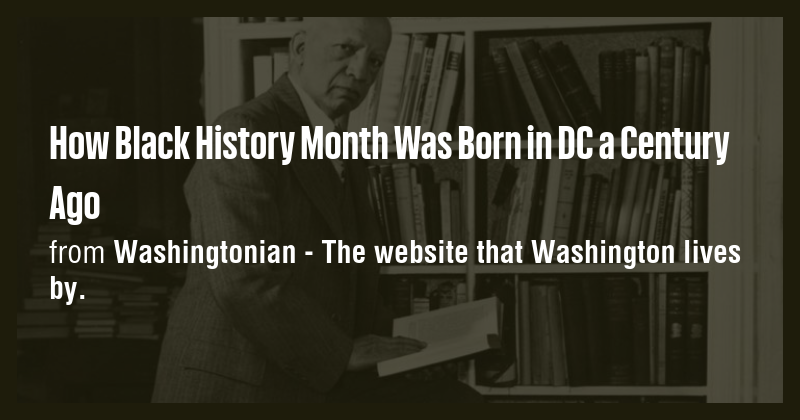 How Black History Month Was Born in DC a Century Ago - Briefly