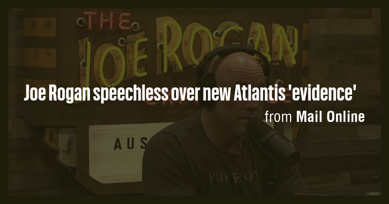 Joe Rogan speechless over new Atlantis 'evidence' - Briefly