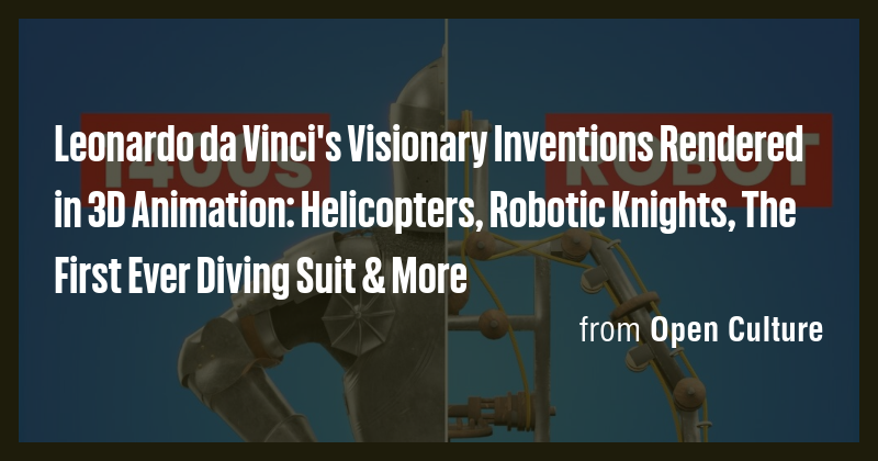 Leonardo da Vinci's Visionary Inventions Rendered in 3D Animation ...
