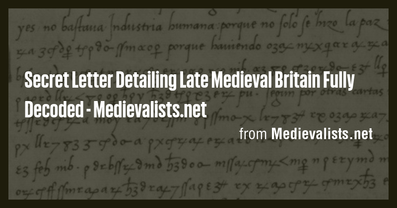 Secret Letter Detailing Late Medieval Britain Fully Decoded ...