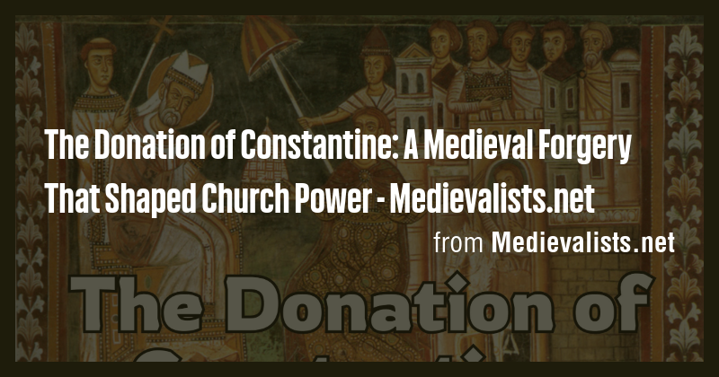 The Donation of Constantine: A Medieval Forgery That Shaped Church ...