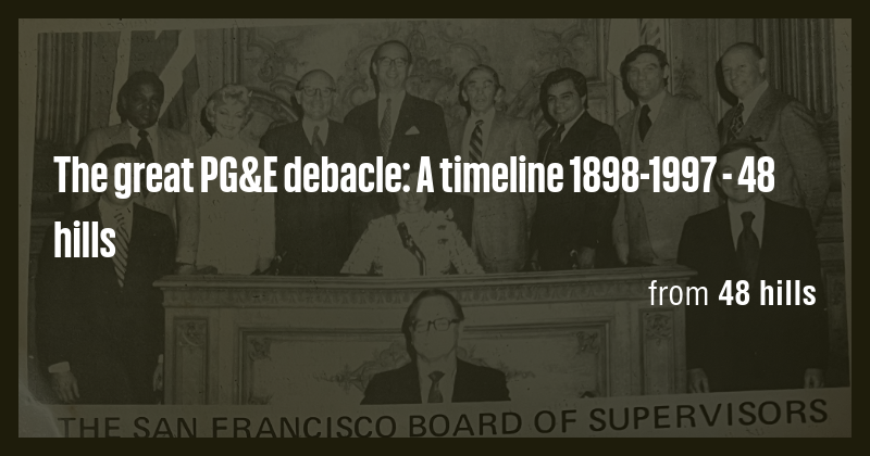 The great PG&E debacle: A timeline 1898-1997 - 48 hills - Briefly