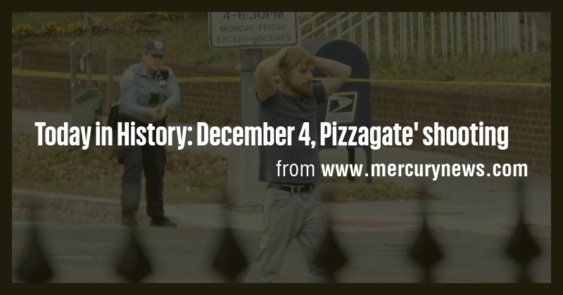 Today in History: December 4, Pizzagate' shooting - Briefly