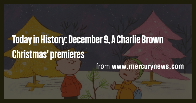 Today in History: December 9, A Charlie Brown Christmas' premieres ...